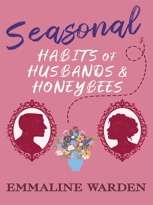 Title details for Seasonal Habits of Husbands and Honeybees by Emmaline Warden - Available
